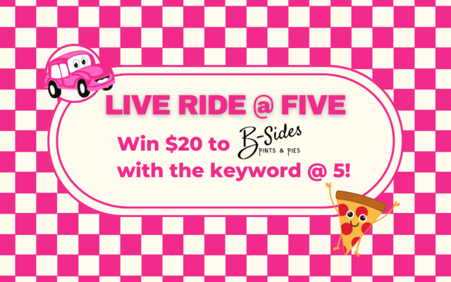Live Ride @ Five + $20 to B Sides Pints and Pies + A Delicious Ride Home.