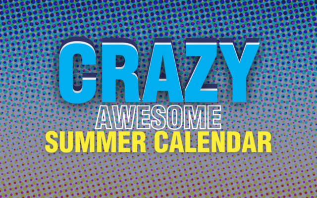 Submit your Summer Event to our Crazy Awesome Summer Calendar